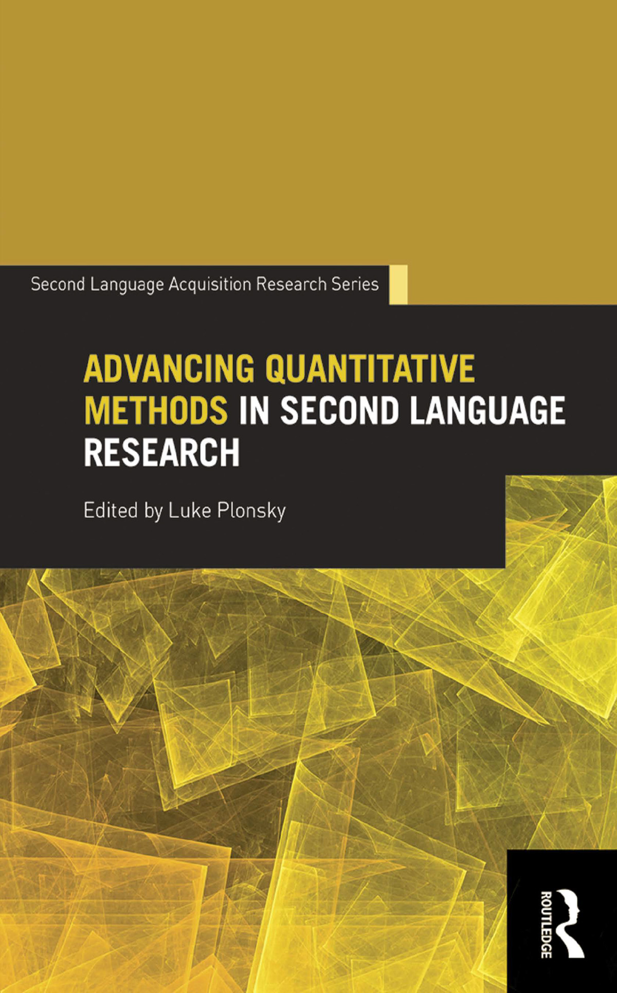 Second Language Acquisition Research Series Advancing Quantitative Methods In Second Langauge Research Luke Plonsky