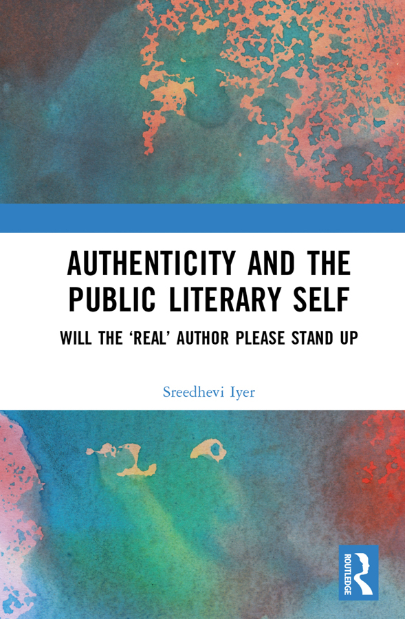Authenticity And The Public Literary Self Will The Real Author Please Stand Up Sreedhevi Iyer
