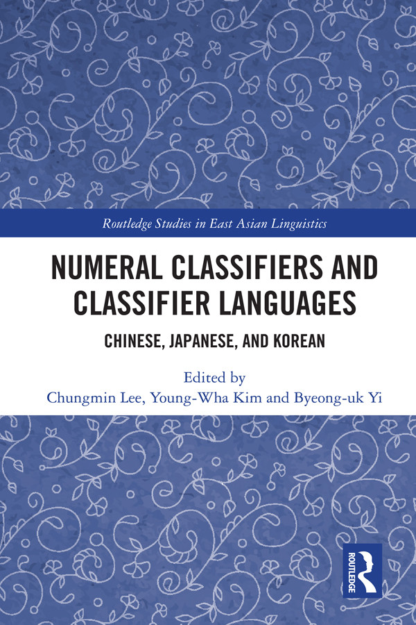 Numeral Classifiers And Classifier Languages Chinese Japanese And Korean Chungmin Lee Youngwha Kim Byeonguk Yi