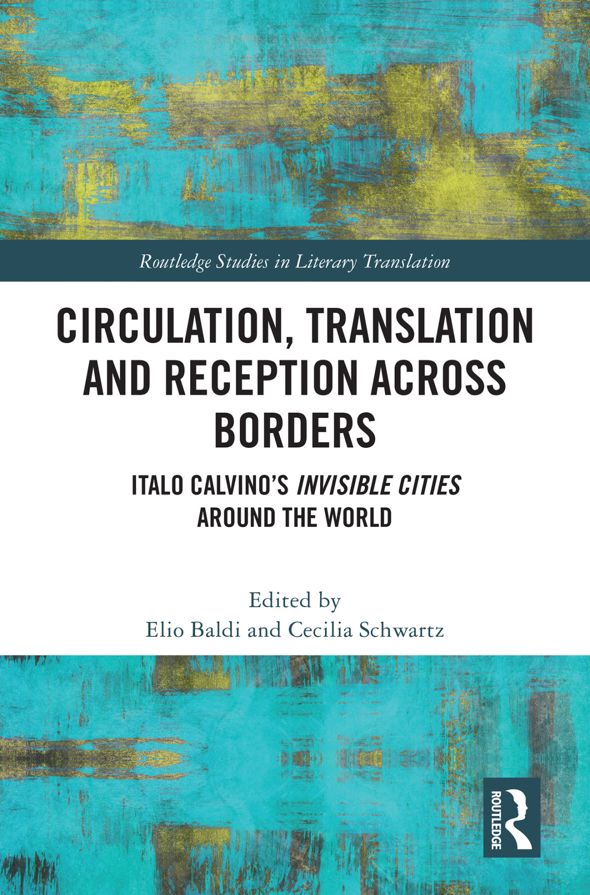 Circulation Translation And Reception Across Borders Italo Calvinos Invisible Cities Around The World Baldi