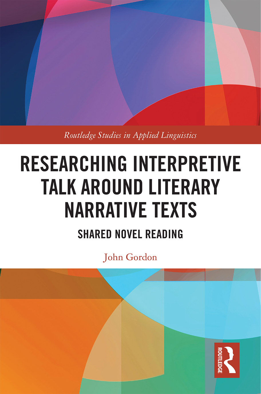Researching Interpretive Talk Around Literary Narrative Texts Shared Novel Reading John Gordon