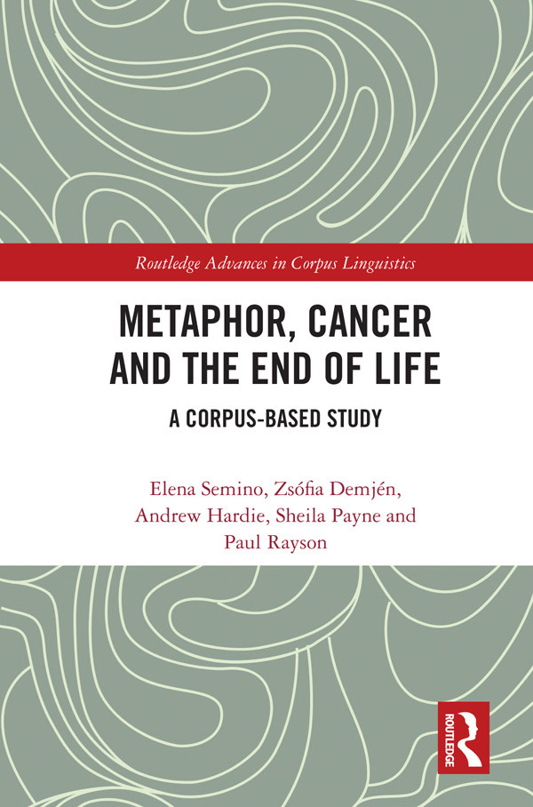 Metaphor Cancer And The End Of Life Elena Semino Zsófia Demjén Andrew Hardie Sheila Payne Paul Rayson
