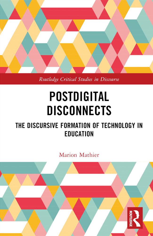 Postdigital Disconnects The Discursive Formation Of Technology In Education Marion Mathier