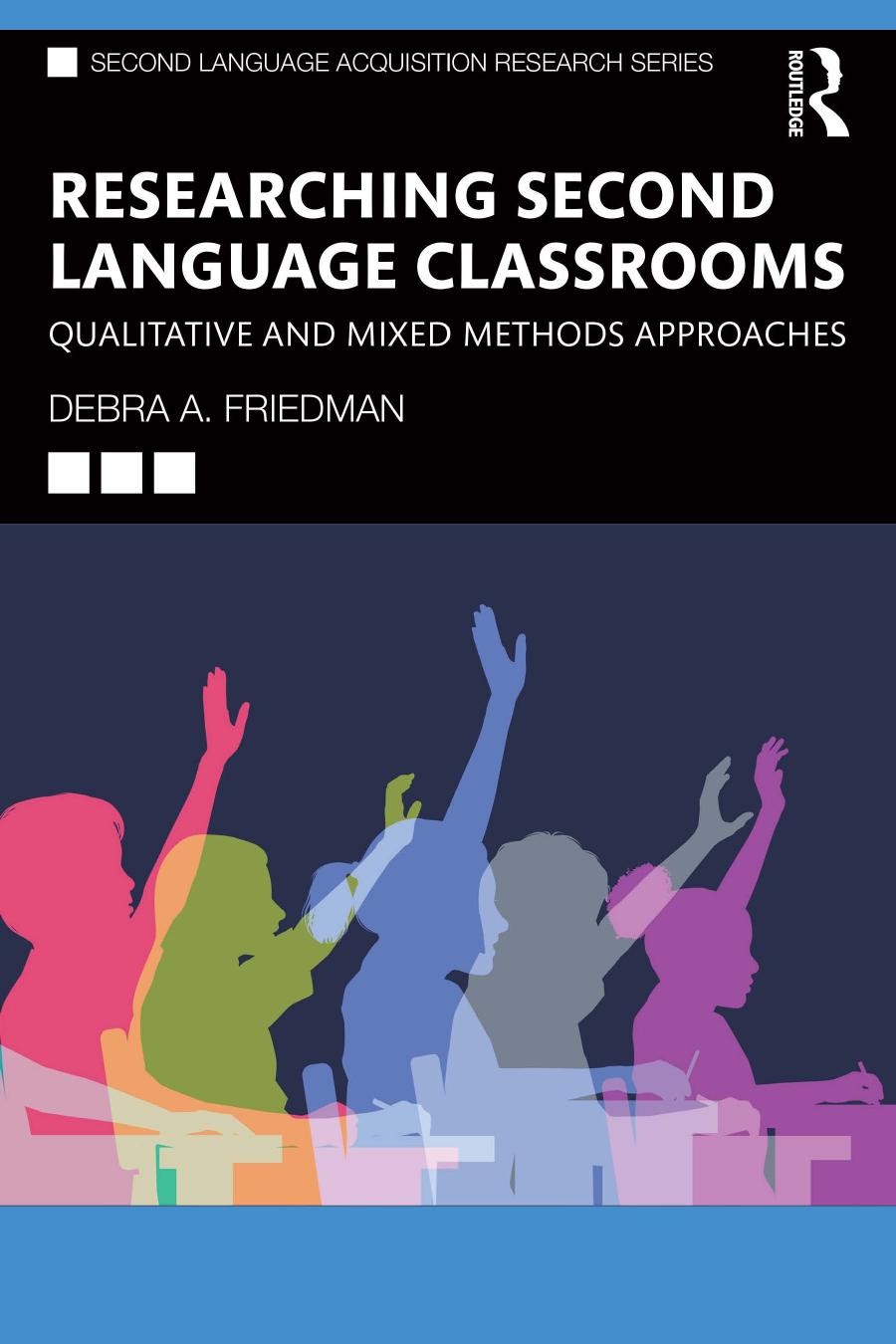 Researching Second Language Classrooms Qualitative And Mixed Methods Approaches Debra A Friedman