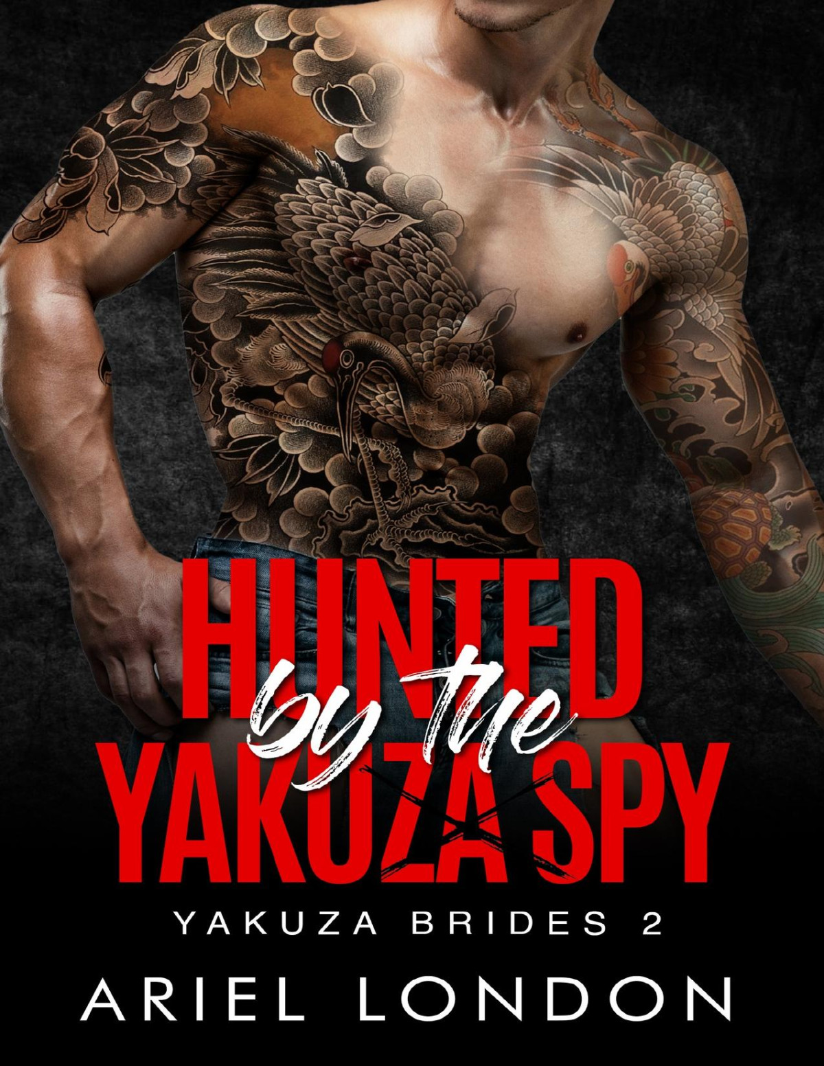 Hunted By The Yakuza Spy A Yakuza Brides Mistaken Identity Dark Romance Ariel London