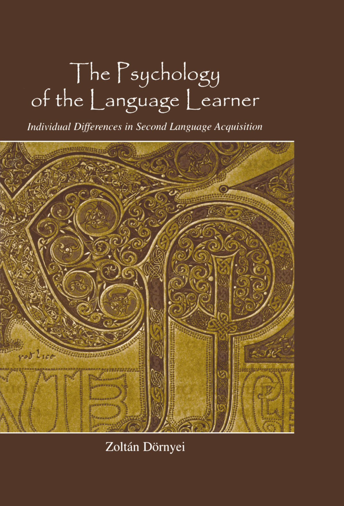 The Psychology Of The Language Learner Individual Differences In Second Language Acquisition Zoltán Dörnyei