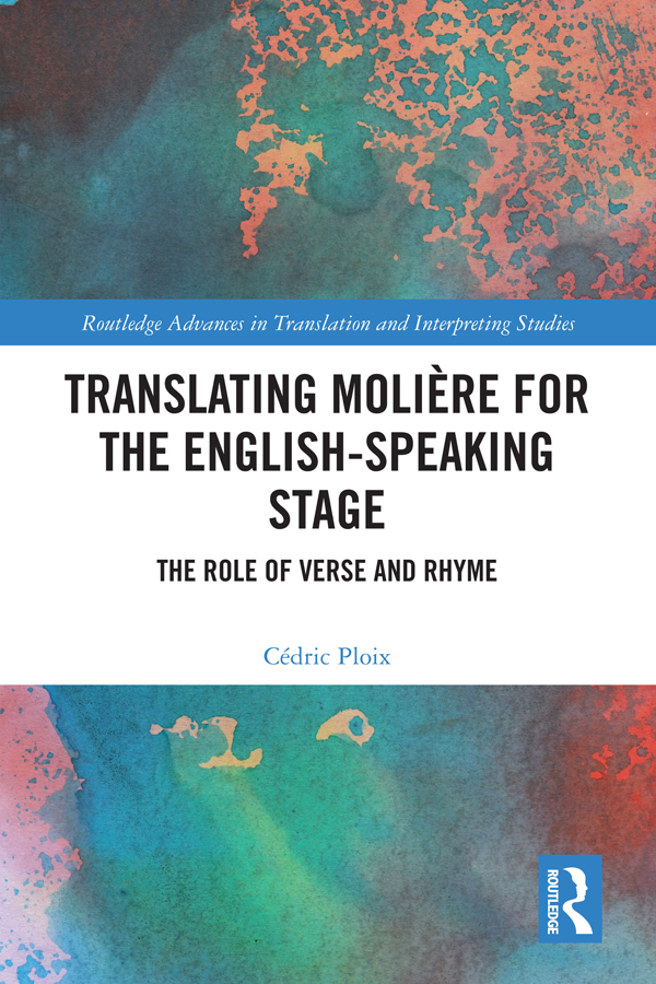 Translating Molière For The Englishspeaking Stage The Role Of Verse And Rhyme Cédric Ploix