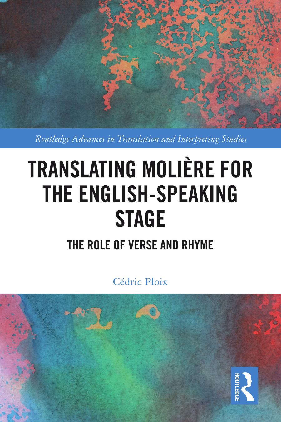 Translating Molière For The Englishspeaking Stage The Role Of Verse And Rhyme Cédric Ploix