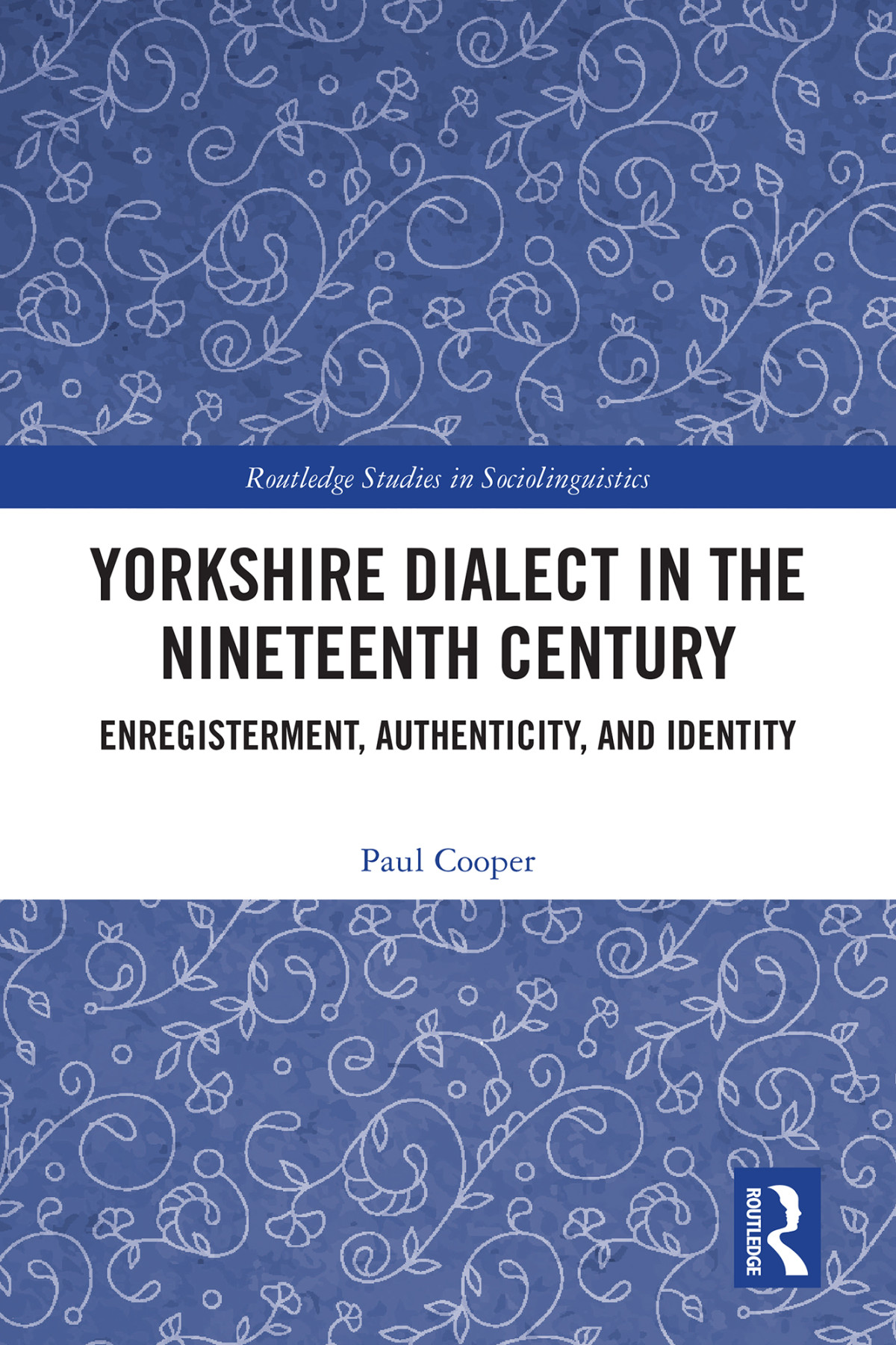 Yorkshire Dialect In The Nineteenth Century Enregisterment Authenticity And Identity Cooper