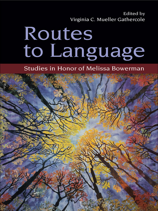 Routes To Language Studies In Honor Of Melissa Bowerman Virginia C Mueller Gathercole