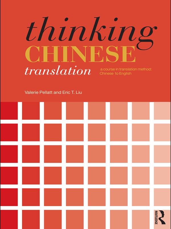 Thinking Chinese Translation A Course In Translation Method Chinese To English Valerie Pellatt Eric Tliu