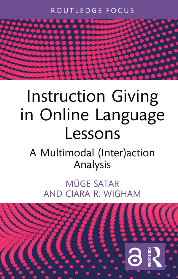 Instruction Giving In Online Language Lessons A Multimodal Interaction Analysis Müge Satar Ciara R Wigham