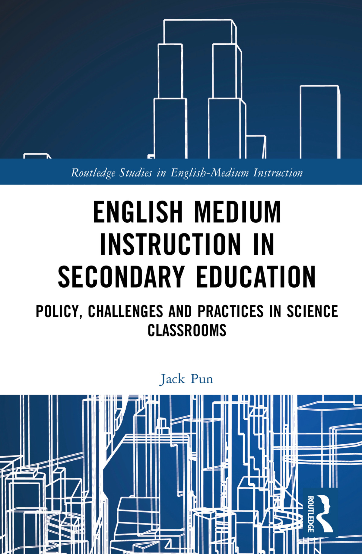English Medium Instruction In Secondary Education Policy Challenges And Practices In Science Classrooms Jack Pun
