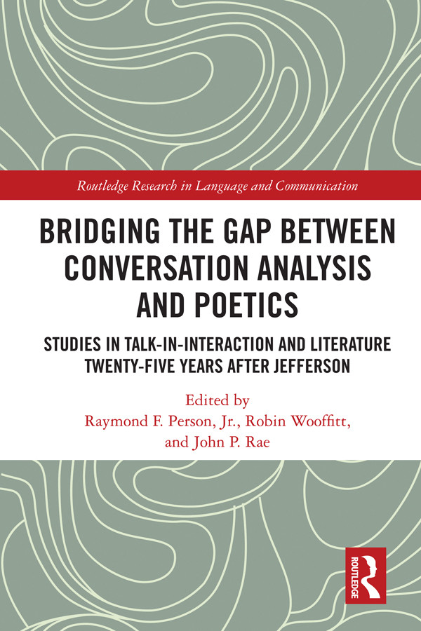 Bridging The Gap Between Conversation Analysis And Poetics Studies In Talkininteraction And Literature Twentyfive Years After Jefferson Raymond F Person Robin Wooffitt John P Rae