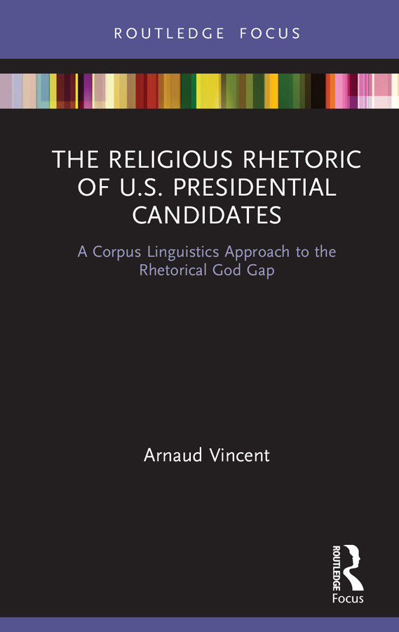The Religious Rhetoric Of Us Presidential Candidates A Corpus Linguistics Approach To The Rhetorical God Gap Arnaud Vincent
