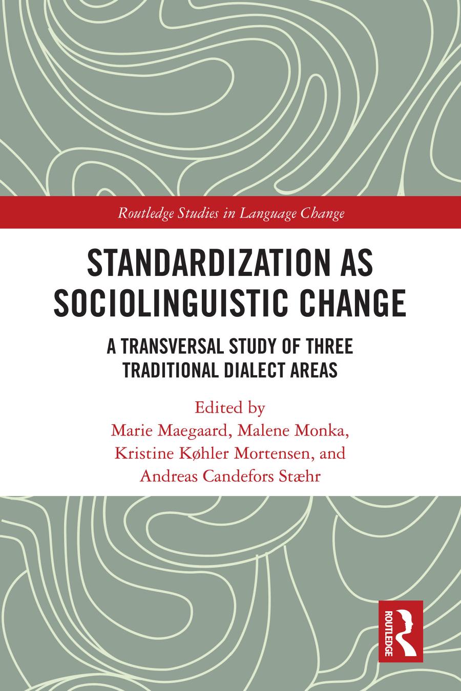 Standardization As Sociolinguistic Change A Transversal Study Of Three Traditional Dialect Areas Marie Maegaard Malene Monka Kristine Køhler Mortensen Andreas Candefors Stæhr