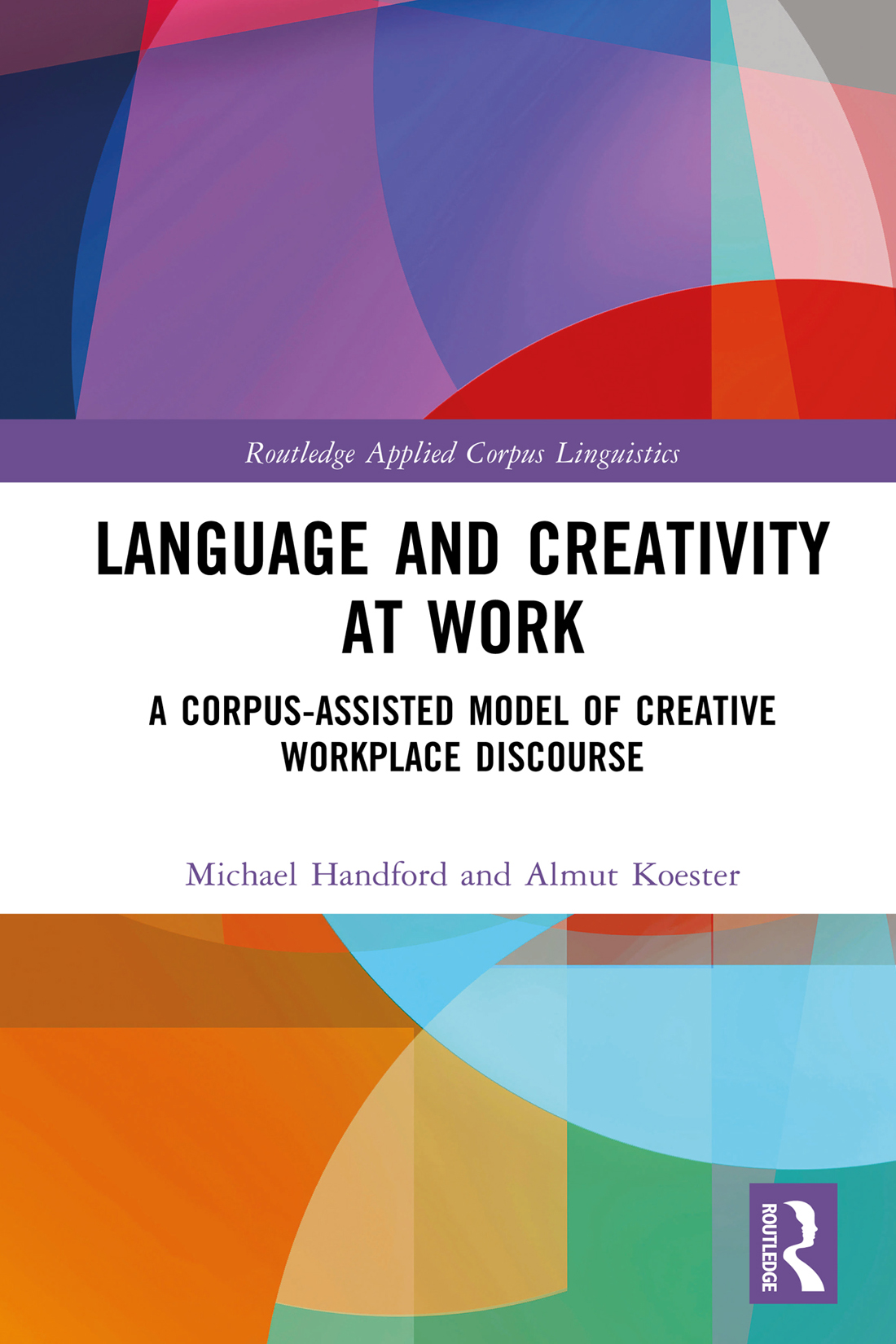 Language And Creativity At Work Michael Handford And Almut Koester