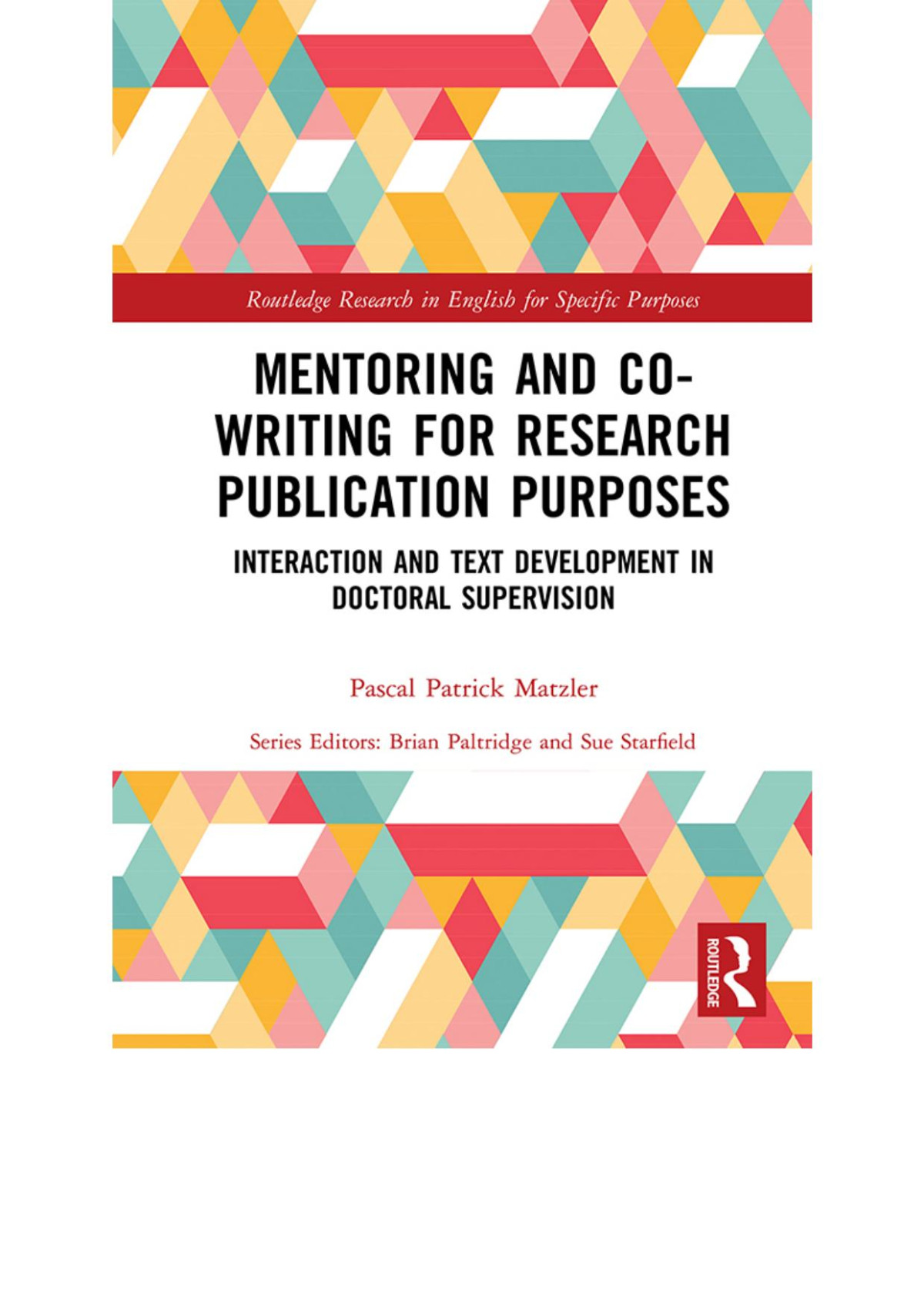 Mentoring And Cowriting For Research Publication Purposes Interaction And Text Development In Doctoral Supervision First Edition Pascal Patrick Matzler