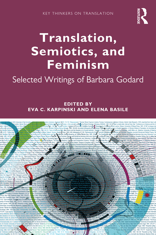 Translation Semiotics And Feminism Selected Writings Of Barbara Godard Eva C Karpinski Elena Basile