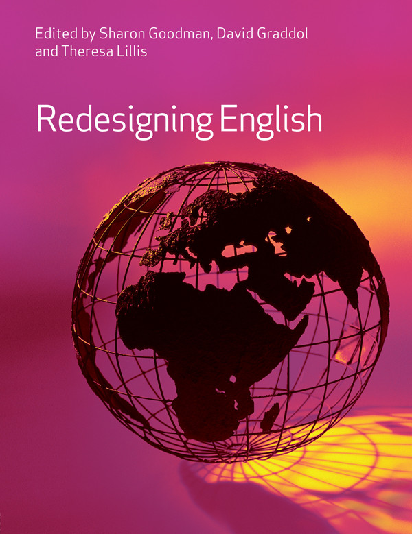 Redesigning English Sharon Goodman David Graddol Theresa Lillis