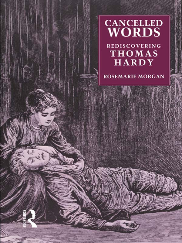 Cancelled Words Rediscovering Thomas Hardy Rosemarie Morgan