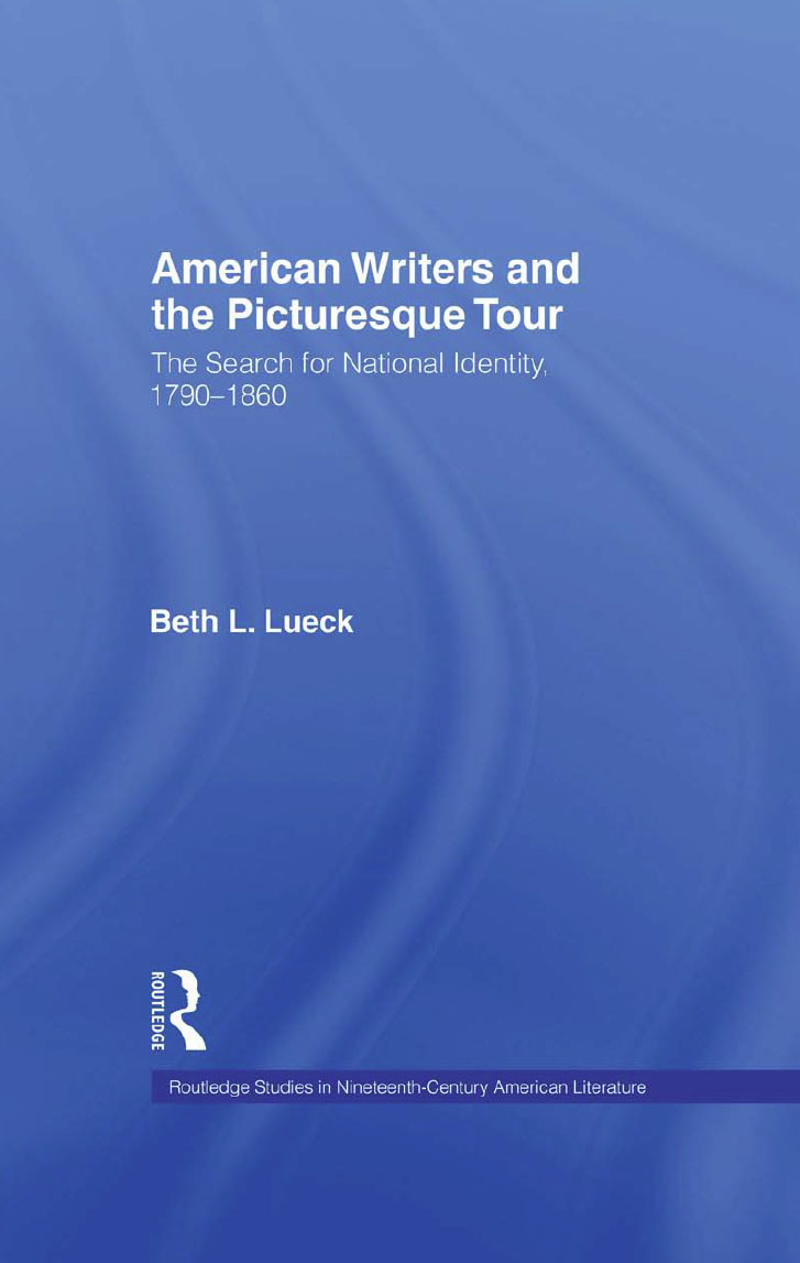 American Writers And The Picturesque Tour 1st Edition Beth L Lueck