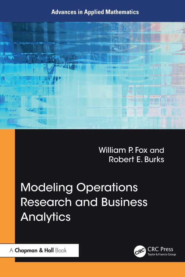 Modeling Operations Research And Business Analytics William P Fox Robert E Burks