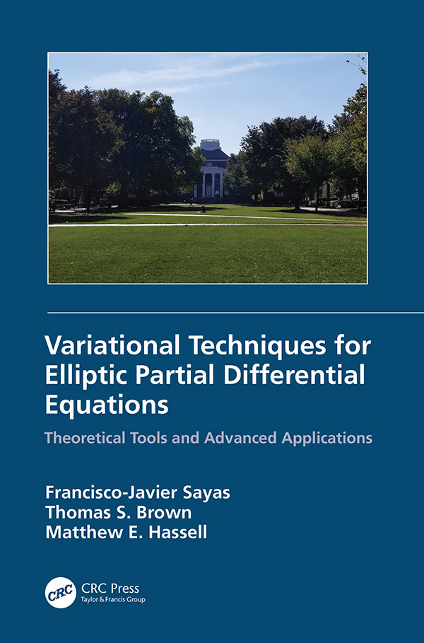 Variational Techniques For Elliptic Partial Differential Equations Theoretical Tools And Advanced Applications Franciscojavier Sayas