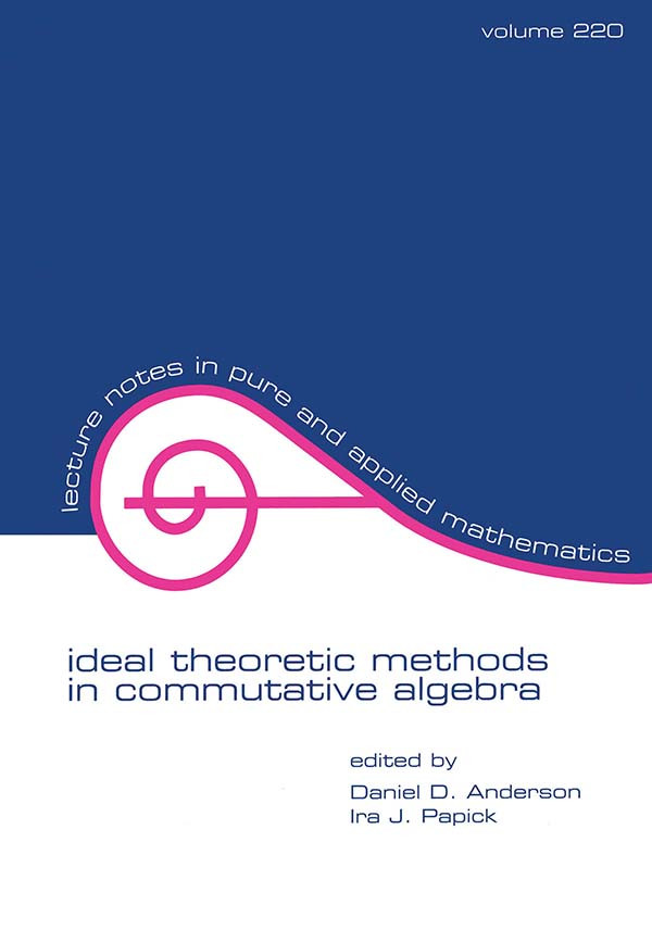 Ideal Theoretic Methods In Commutative Algebra Daniel D Anderson And Ira J Papick