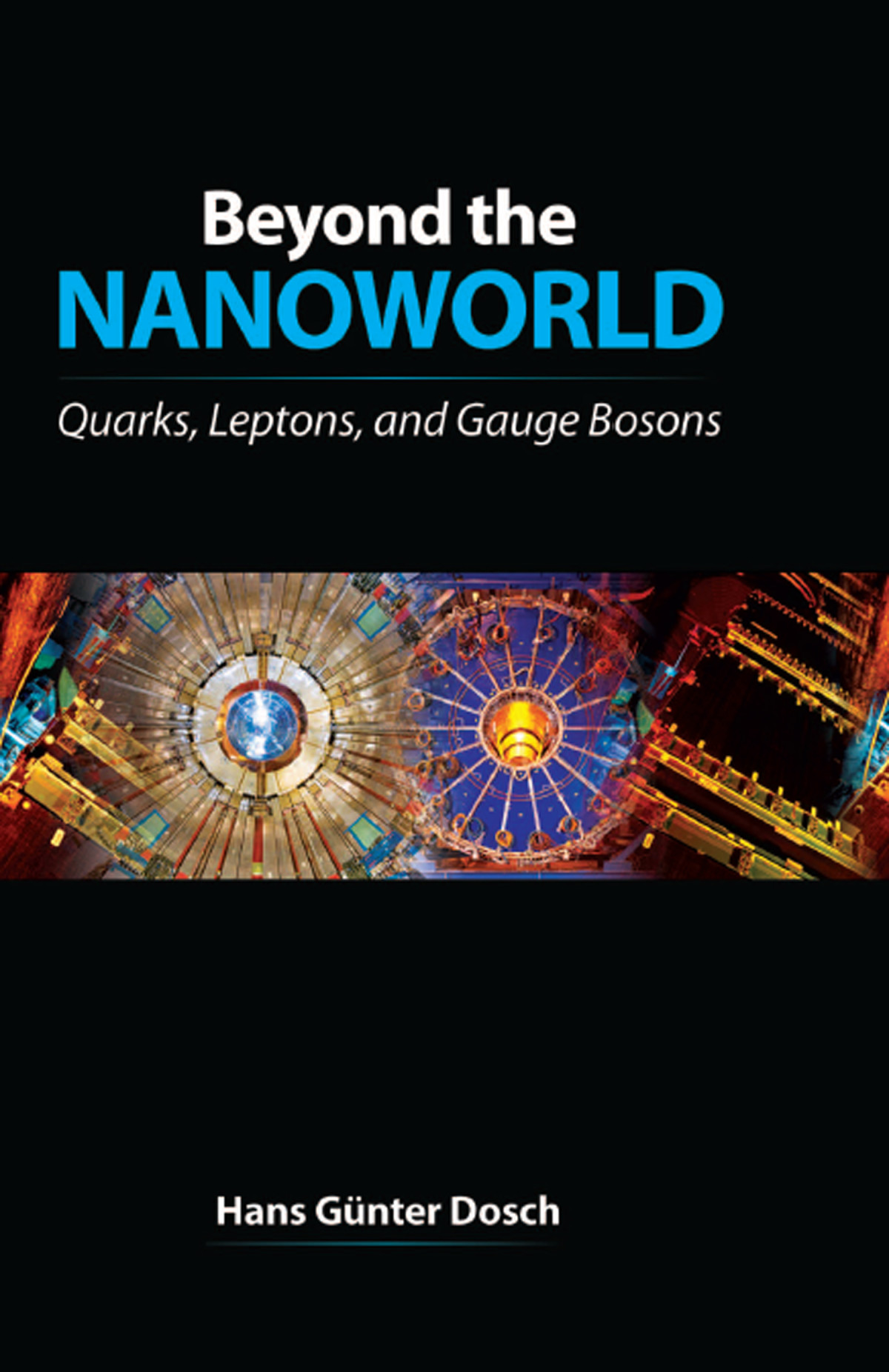 Beyond The Nanoworld Quarks Leptons And Gauge Bosons Hans Günter Dosch