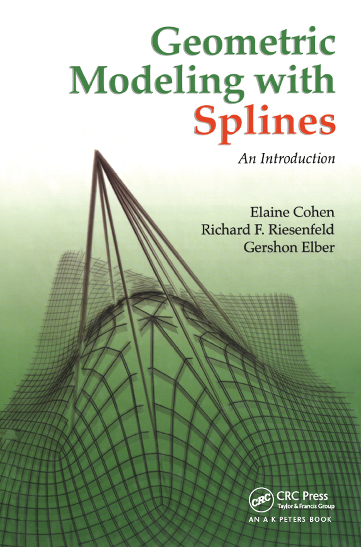 Geometric Modeling With Splines An Introduction Elaine Cohen Richard F Riesenfeld Gershon Elber
