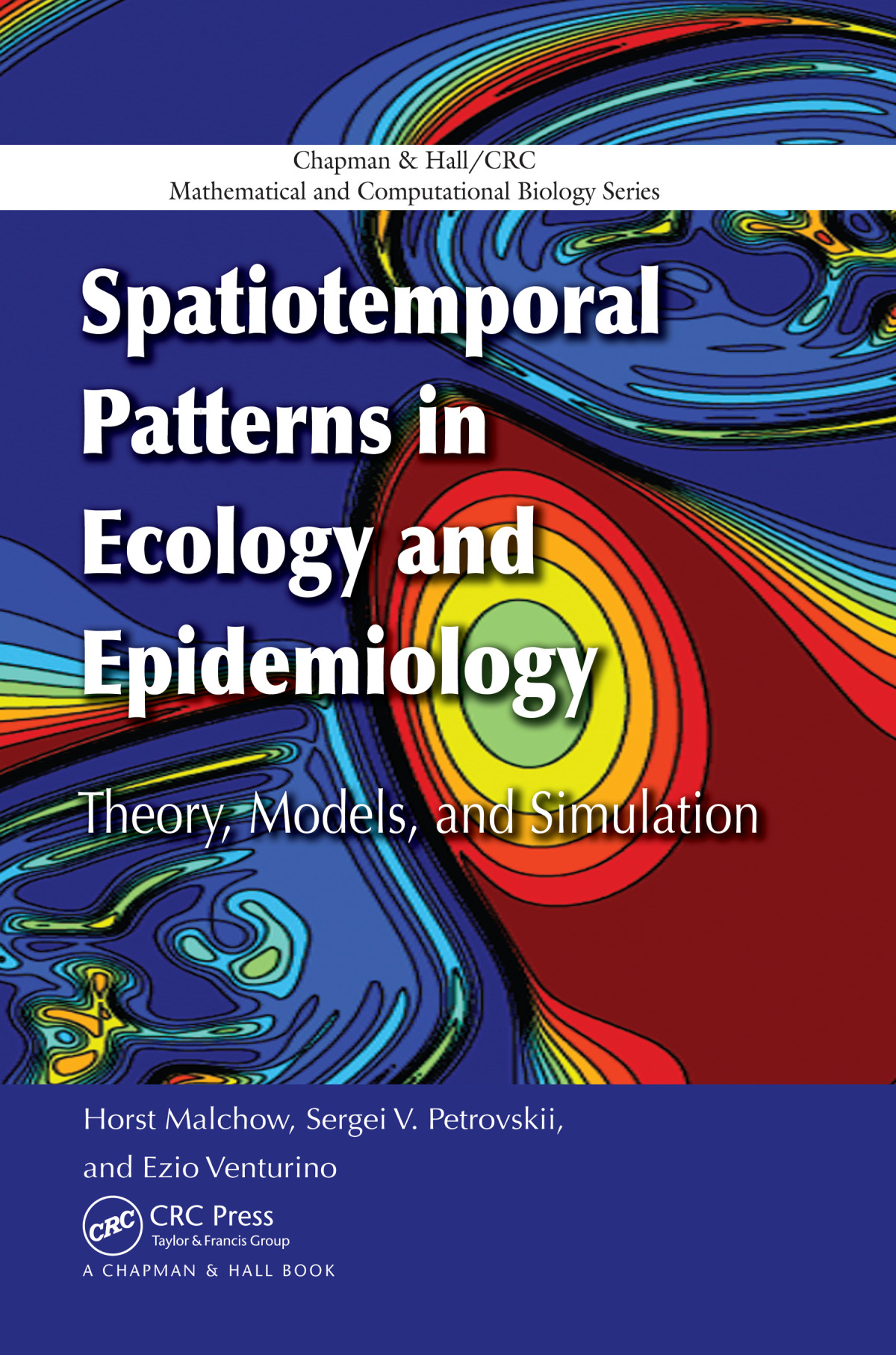 Spatiotemporal Patterns In Ecology And Epidemiology Theory Models And Simulation Horst Malchow Sergei V Petrovskii Ezio Venturino