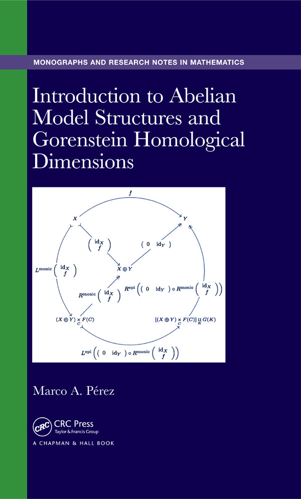 Introduction To Abelian Model Structures And Gorenstein Homological Dimensions Marco A Pérez