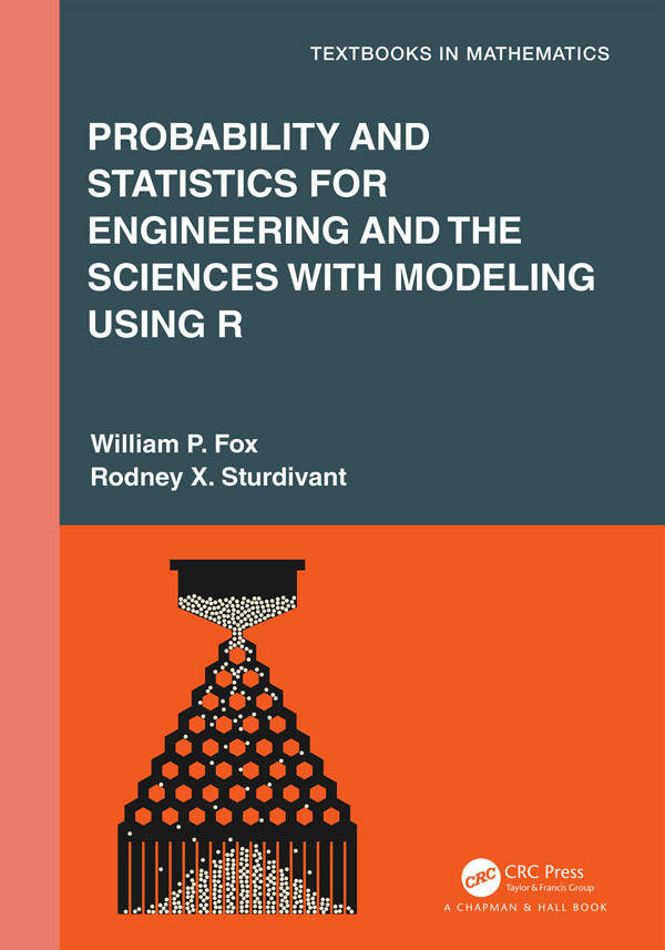 Probability And Statistics For Engineering And The Sciences With Modeling Using R William P Fox Rodney X Sturdivant