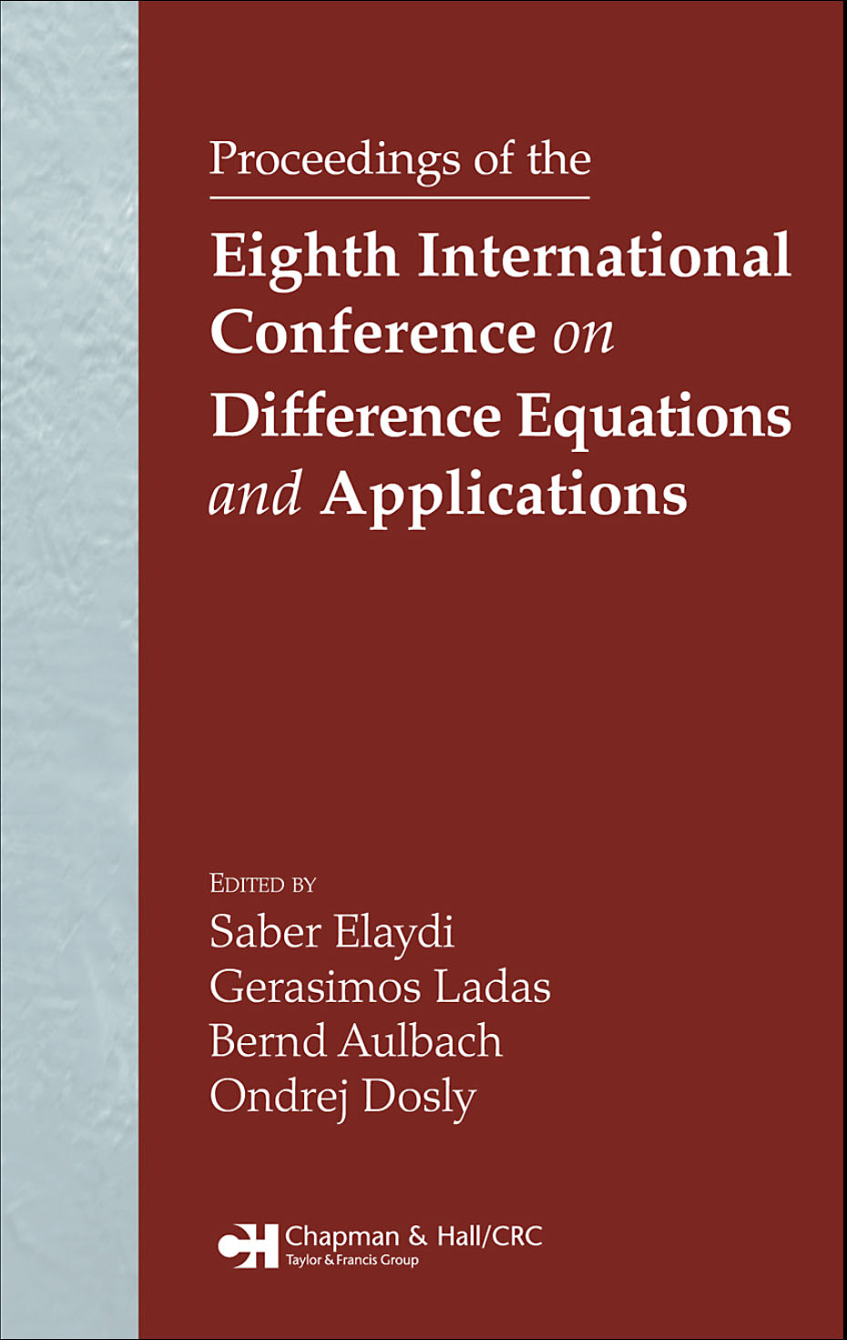 Proceedings Of The Eighth International Conference On Difference Equations And Applications Saber Elaydi Gerasimos Ladas Bernd Aulbach Ondrej Dosly