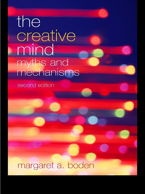 The Creative Mind Myths And Mechanisms Margaret A Boden