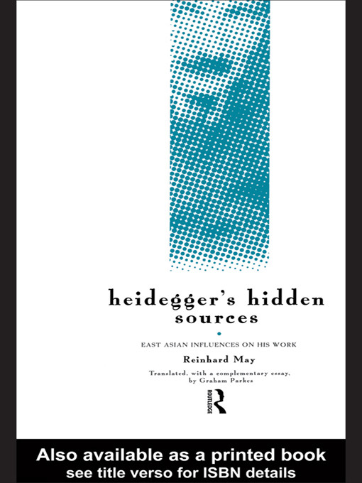 Heideggers Hidden Sources East Asian Influences On His Work Reinhard May Graham Parkes