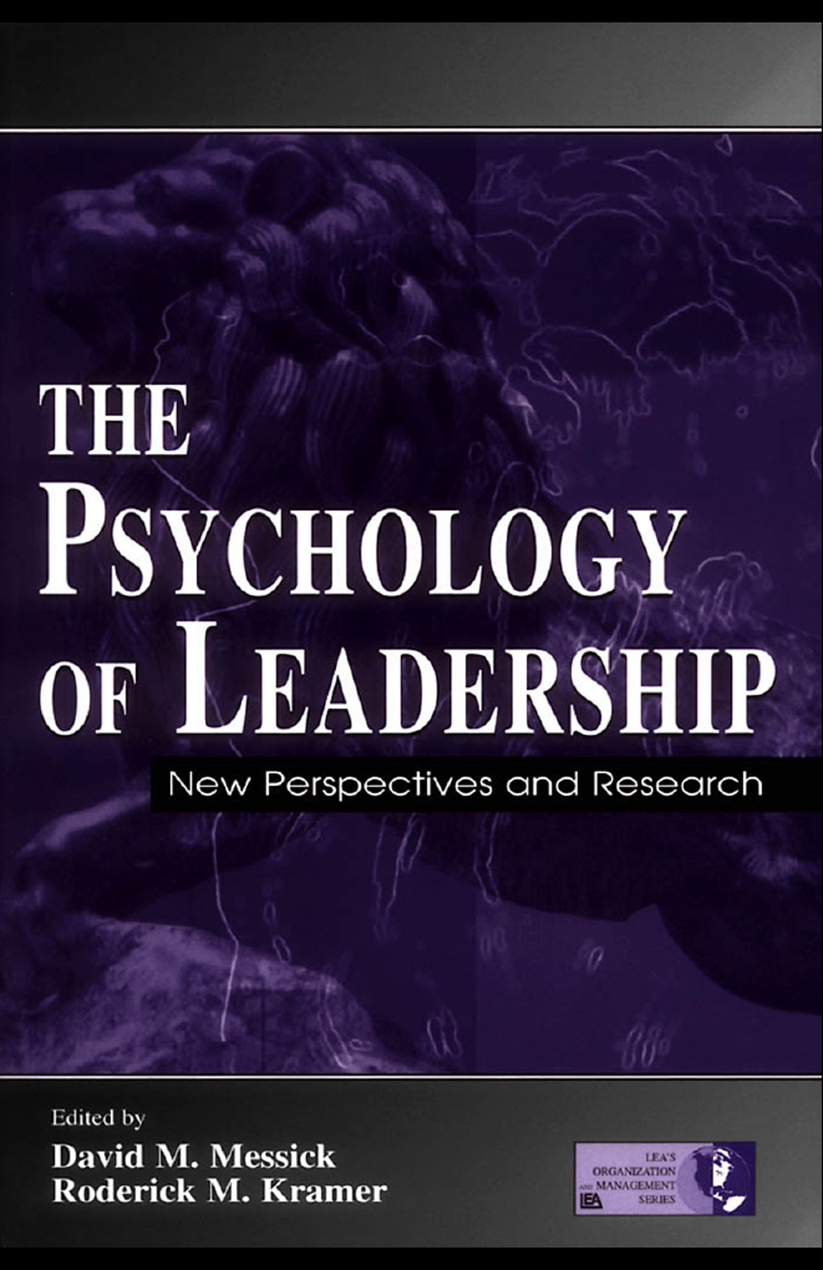 The Psychology Of Leadership New Perspectives And Research David Mmessick Roderick Mkramer