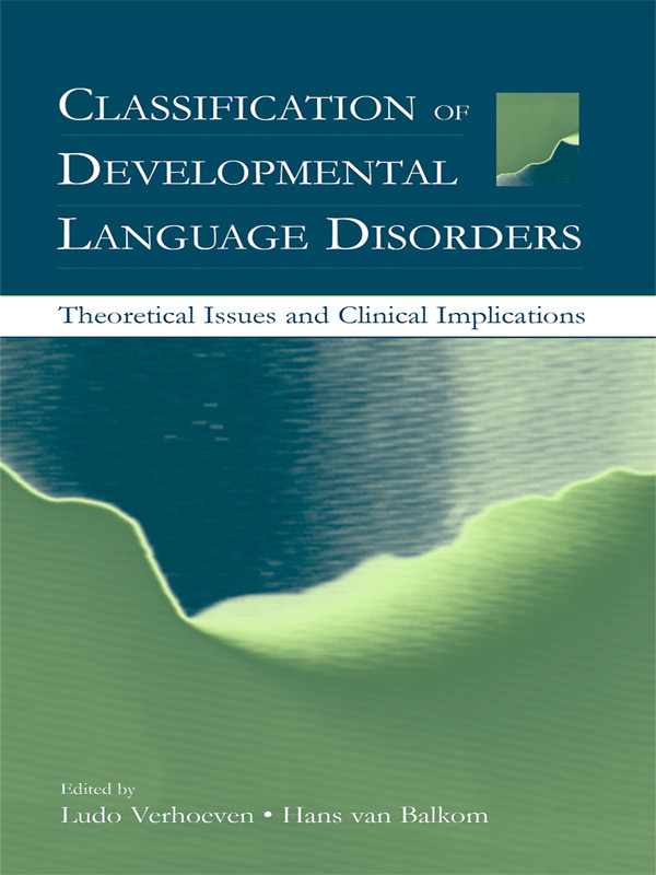 Classification Of Developmental Language Disorders Theoretical Issues And Clinical Implications Ludo Verhoeven Hans Van Balkom