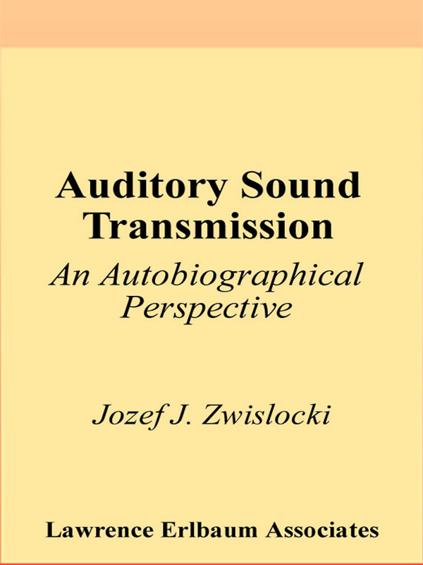 Auditory Sound Transmission An Autobiographical Perspective Jozef J Zwislocki