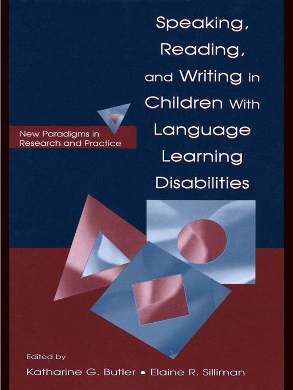 Speaking Reading And Writing In Children With Language Learning Disabilities New Paradigms In Research And Practice Katharine G Butler Elaine R Silliman