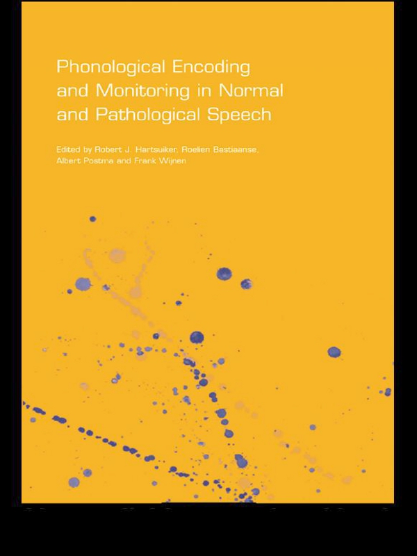 Phonological Encoding And Monitoring In Normal And Pathological Speech Robert J Hartsuiker