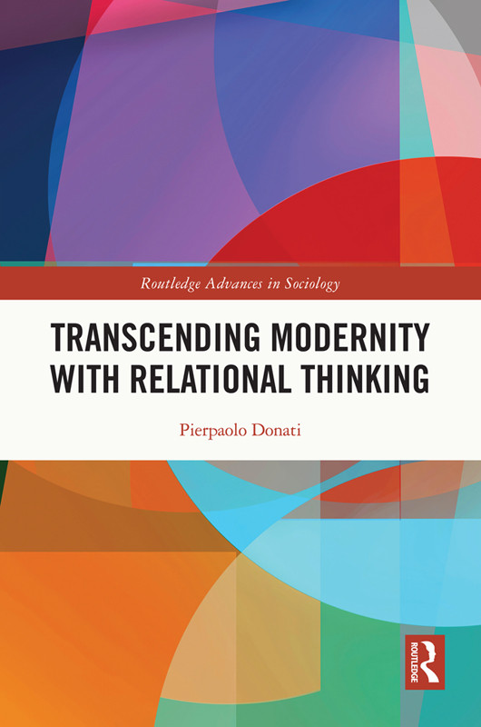 Transcending Modernity With Relational Thinking Pierpaolo Donati