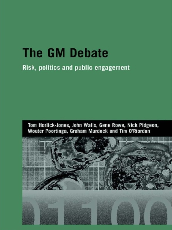 The Gm Debate Risk Politics And Public Engagement Tom Horlickjones