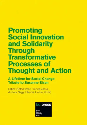 Promoting Social Innovation And Solidarity Through Transformative Processes Of Thought And Action A Lifetime For Social Change Tribute To Susanne Elsen Urban Nothdurfter