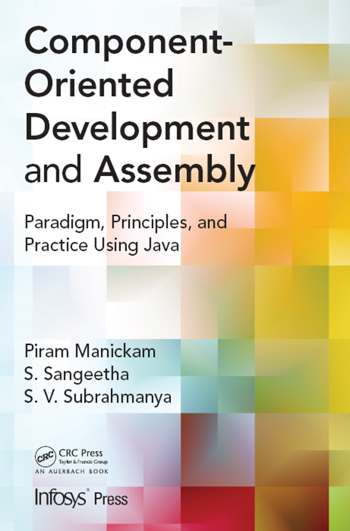 Componentoriented Development And Assembly Paradigm Principles And Practice Using Java Piram Manickam S Sangeetha S V Subrahmanya