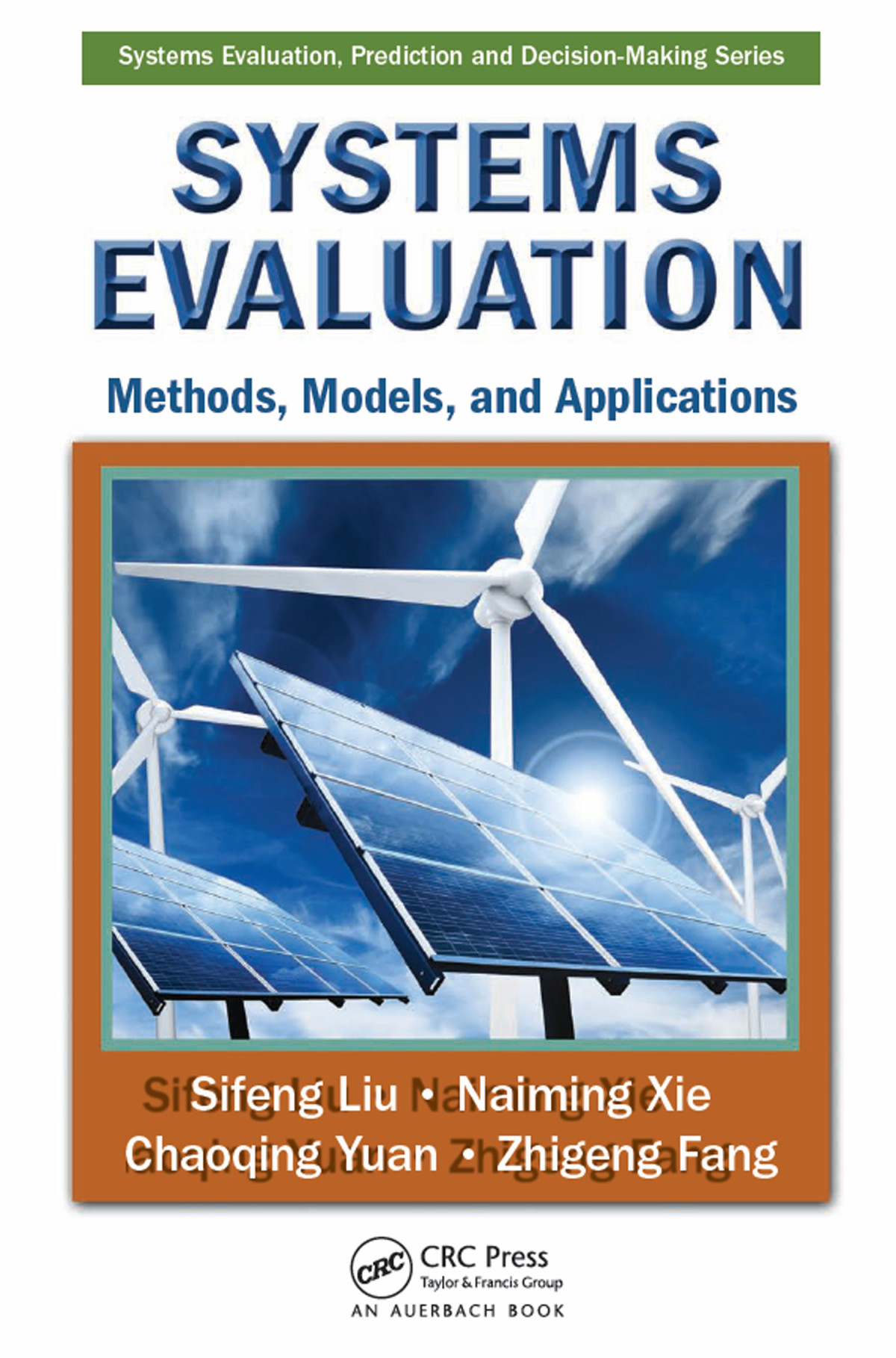 Systems Evaluation Methods Models And Applications Sifeng Liu Naiming Xie Chaoqing Yuan Zhigeng Fang