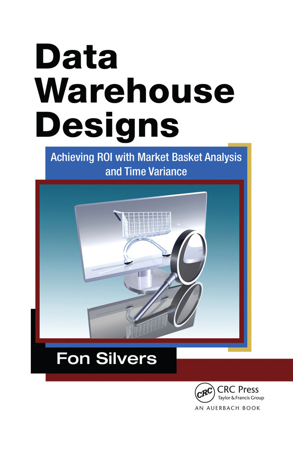 Data Warehouse Designs Achieving Roi With Market Basket Analysis And Time Variance Silvers Fon