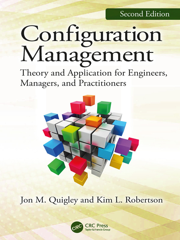 Configuration Management Theory And Application For Engineers Managers And Practitioners Jon M Quigley Kim L Robertson