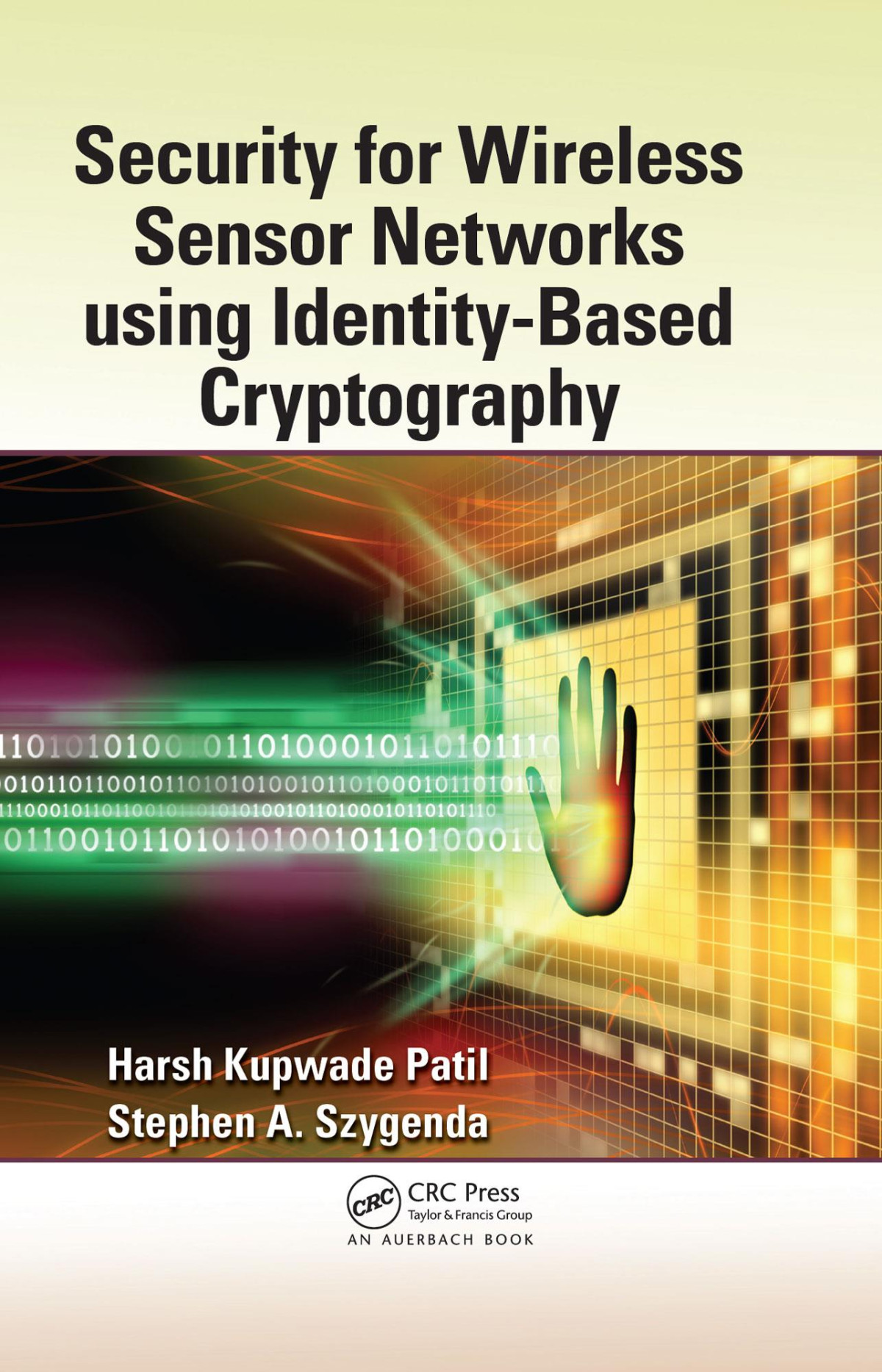 Security For Wireless Sensor Networks Using Identitybased Cryptography Harsh Kupwade Patil Stephen A Szygenda